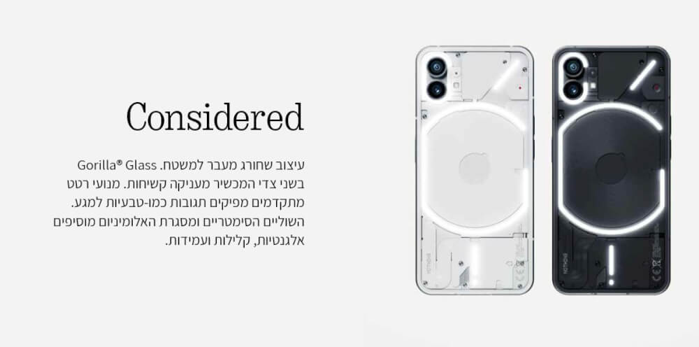 Considered עיצוב שחורג מעבר למשטח. Gorilla® Glass בשני צדי המכשיר מעניקה קשיחות. מנועי רטט מתקדמים מפיקים תגובות כמו-טבעיות למגע. השוליים הסימטריים ומסגרת האלומיניום מוסיפים אלגנטיות, קלילות ועמידות.